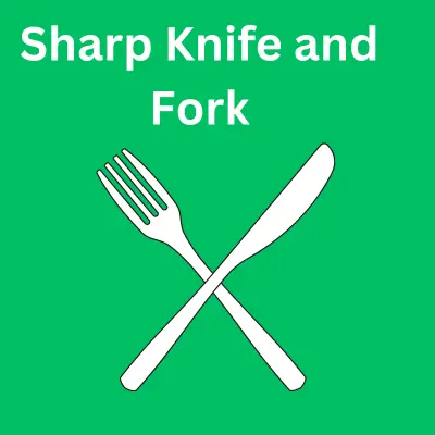 Sharp Knife and Fork